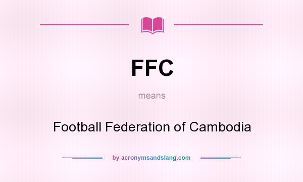 What does FFC mean? It stands for Football Federation of Cambodia