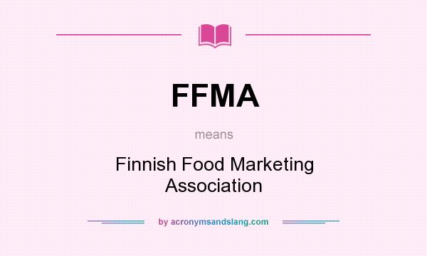 What does FFMA mean? It stands for Finnish Food Marketing Association