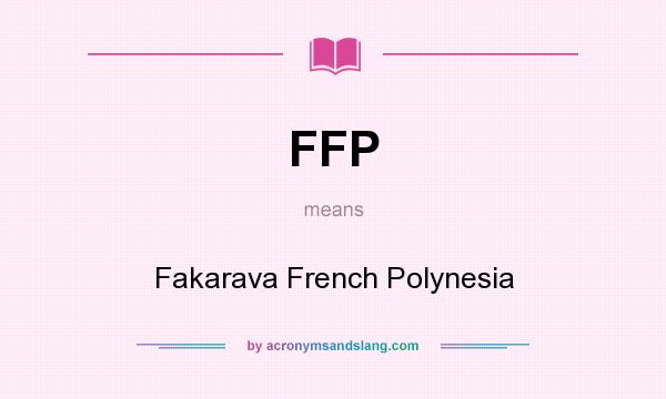 What does FFP mean? It stands for Fakarava French Polynesia