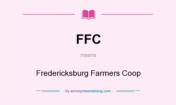 What does FFC mean? It stands for Fredericksburg Farmers Coop
