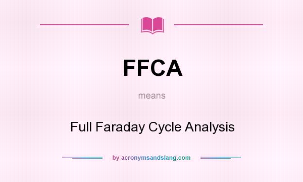 What does FFCA mean? It stands for Full Faraday Cycle Analysis