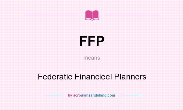What does FFP mean? It stands for Federatie Financieel Planners