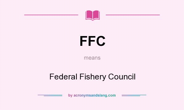 What does FFC mean? It stands for Federal Fishery Council