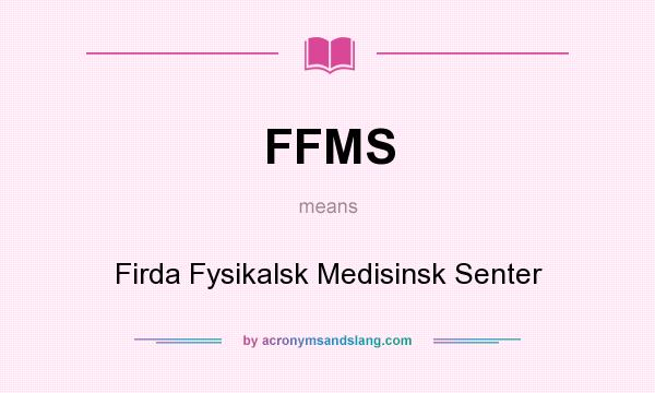 What does FFMS mean? It stands for Firda Fysikalsk Medisinsk Senter