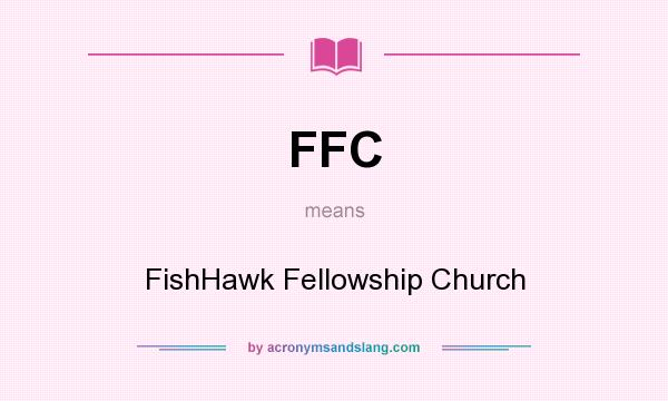 What does FFC mean? It stands for FishHawk Fellowship Church