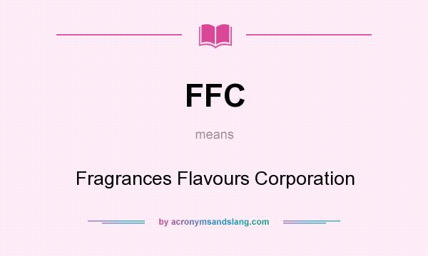 What does FFC mean? It stands for Fragrances Flavours Corporation