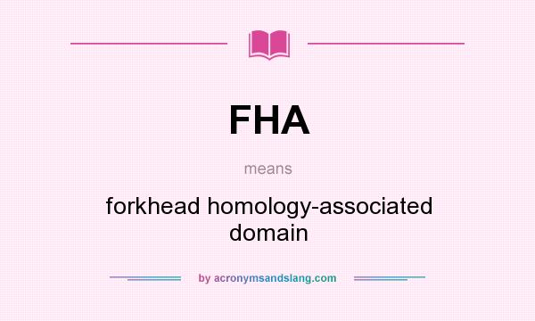 What does FHA mean? It stands for forkhead homology-associated domain