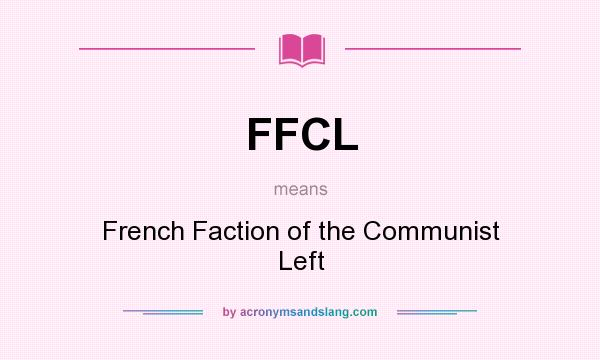 What does FFCL mean? It stands for French Faction of the Communist Left