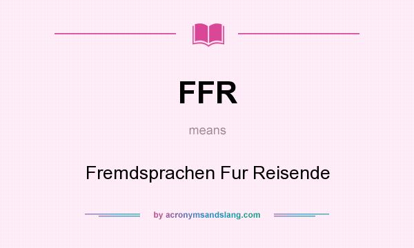 What does FFR mean? It stands for Fremdsprachen Fur Reisende