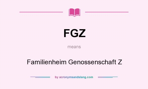 What does FGZ mean? It stands for Familienheim Genossenschaft Z