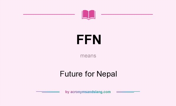 What does FFN mean? It stands for Future for Nepal