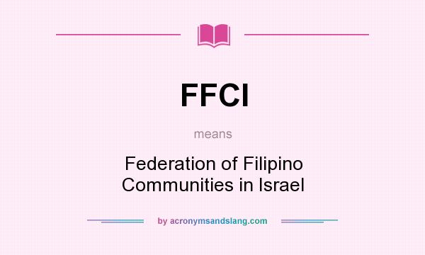 What does FFCI mean? It stands for Federation of Filipino Communities in Israel