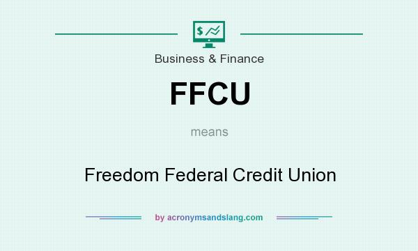 What does FFCU mean? It stands for Freedom Federal Credit Union