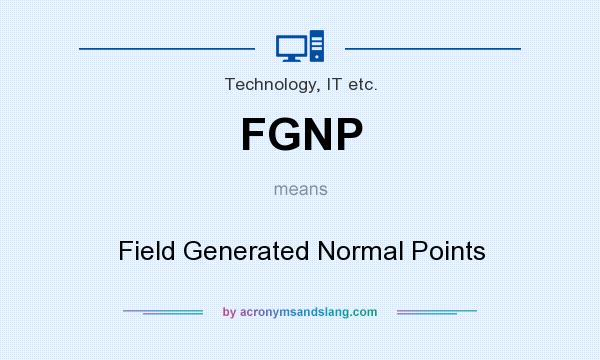 What does FGNP mean? It stands for Field Generated Normal Points
