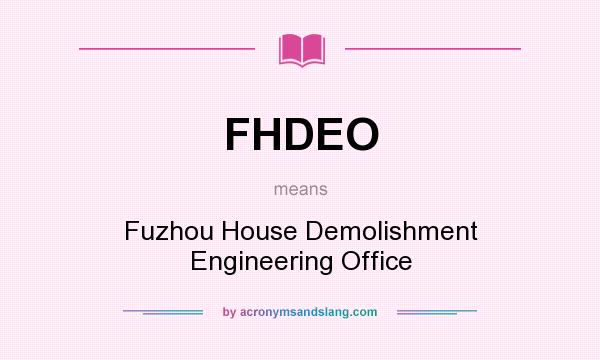 What does FHDEO mean? It stands for Fuzhou House Demolishment Engineering Office