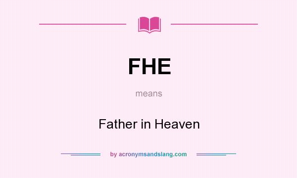 What does FHE mean? It stands for Father in Heaven