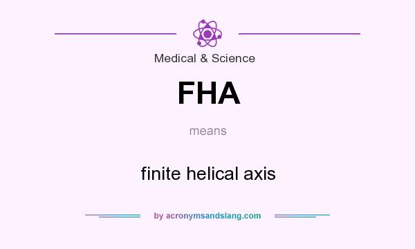 What does FHA mean? It stands for finite helical axis