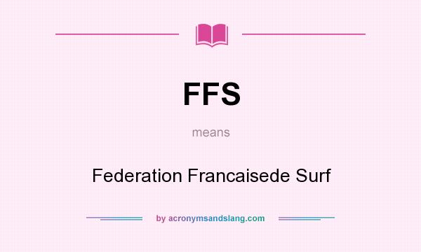 What does FFS mean? It stands for Federation Francaisede Surf
