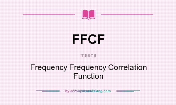What does FFCF mean? It stands for Frequency Frequency Correlation Function