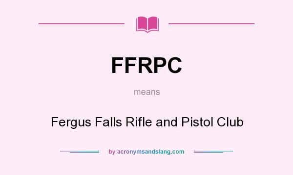 What does FFRPC mean? It stands for Fergus Falls Rifle and Pistol Club