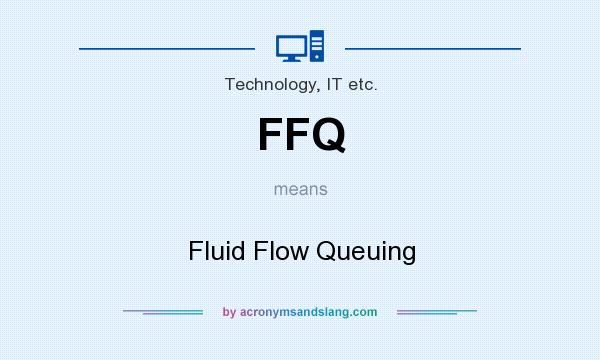 What does FFQ mean? It stands for Fluid Flow Queuing