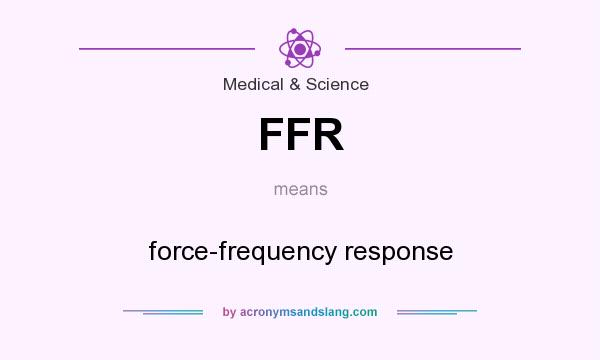 What does FFR mean? It stands for force-frequency response