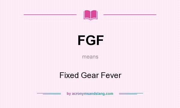What does FGF mean? It stands for Fixed Gear Fever