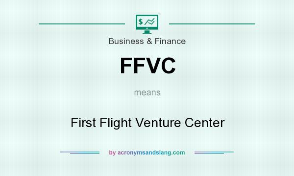 What does FFVC mean? It stands for First Flight Venture Center