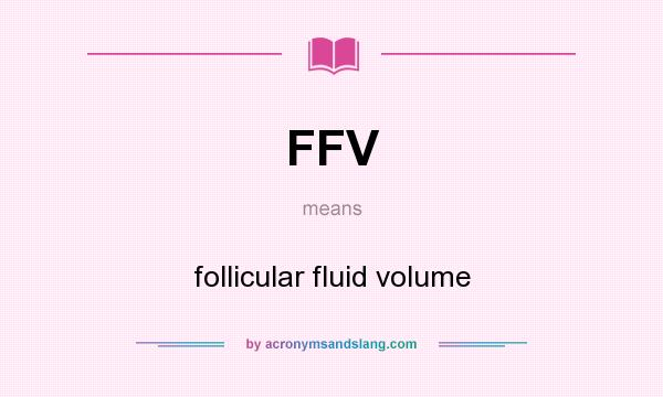 What does FFV mean? It stands for follicular fluid volume