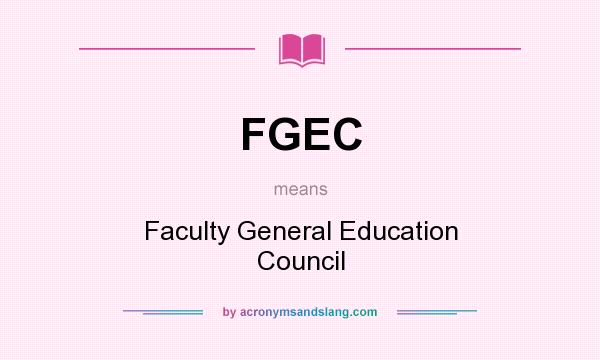 What does FGEC mean? It stands for Faculty General Education Council