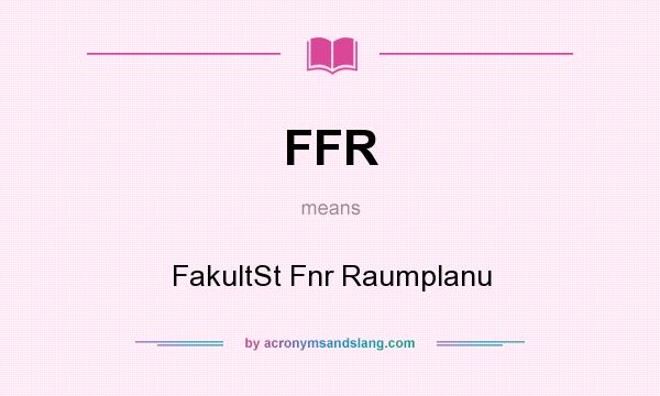 What does FFR mean? It stands for FakultSt Fnr Raumplanu
