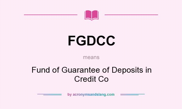 What does FGDCC mean? It stands for Fund of Guarantee of Deposits in Credit Co