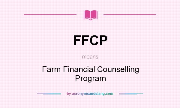 What does FFCP mean? It stands for Farm Financial Counselling Program