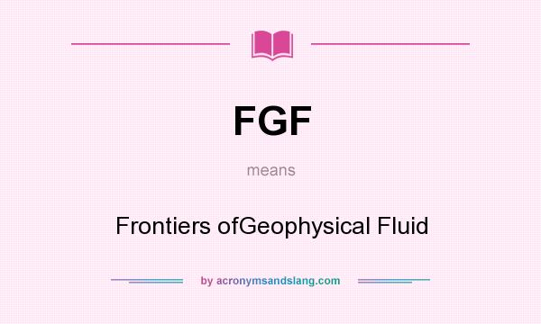 What does FGF mean? It stands for Frontiers ofGeophysical Fluid