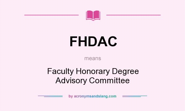 What does FHDAC mean? It stands for Faculty Honorary Degree Advisory Committee