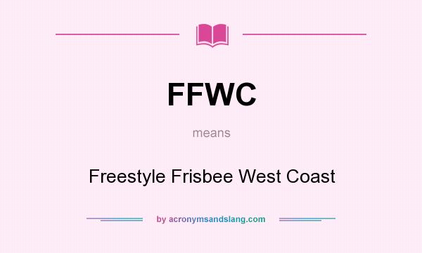 What does FFWC mean? It stands for Freestyle Frisbee West Coast
