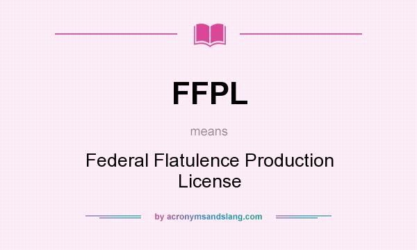What does FFPL mean? It stands for Federal Flatulence Production License