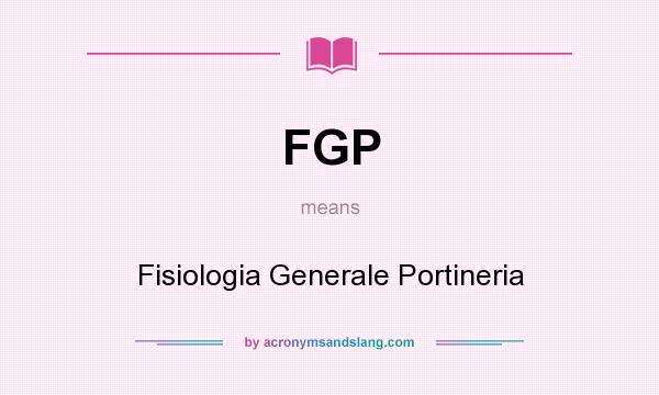 What does FGP mean? It stands for Fisiologia Generale Portineria