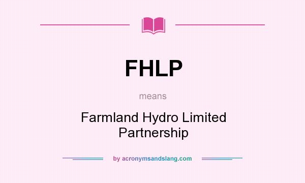 What does FHLP mean? It stands for Farmland Hydro Limited Partnership