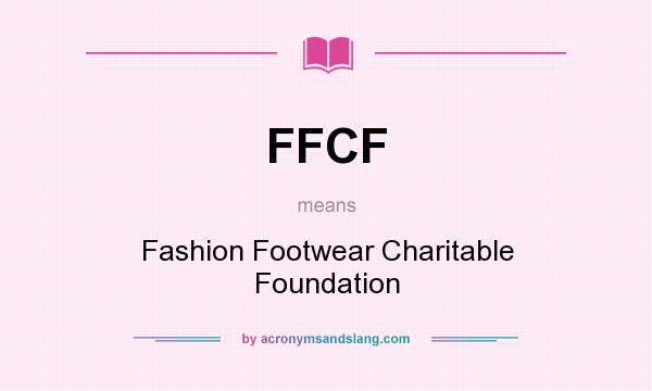 What does FFCF mean? It stands for Fashion Footwear Charitable Foundation