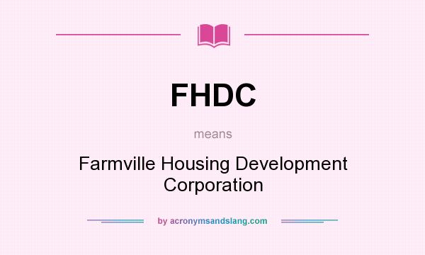 What does FHDC mean? It stands for Farmville Housing Development Corporation