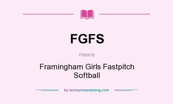 What does FGFS mean? It stands for Framingham Girls Fastpitch Softball
