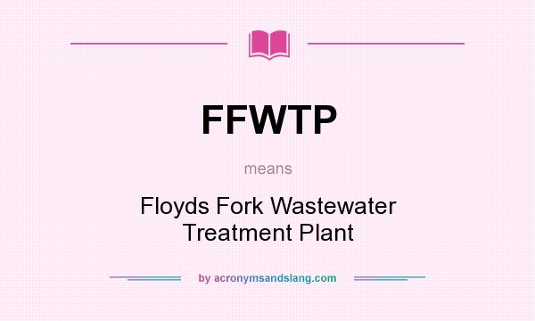 What does FFWTP mean? It stands for Floyds Fork Wastewater Treatment Plant