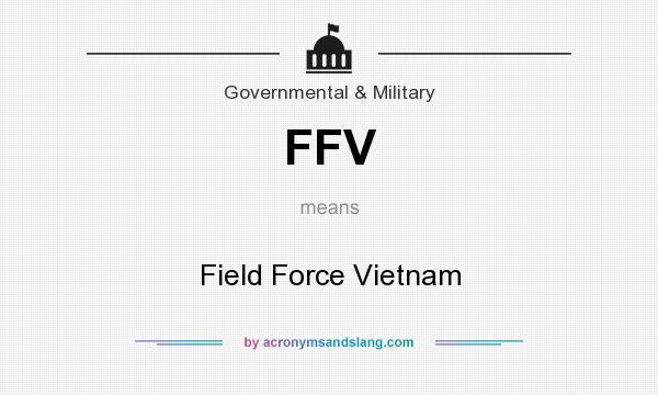 What does FFV mean? It stands for Field Force Vietnam