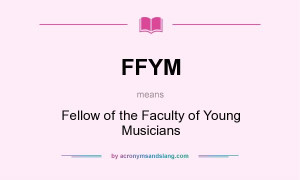 What does FFYM mean? It stands for Fellow of the Faculty of Young Musicians