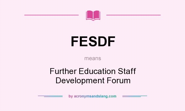 What does FESDF mean? It stands for Further Education Staff Development Forum