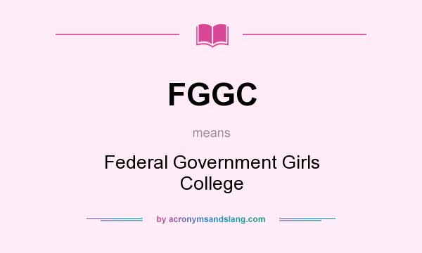 What does FGGC mean? It stands for Federal Government Girls College