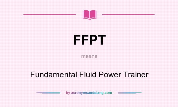 What does FFPT mean? It stands for Fundamental Fluid Power Trainer