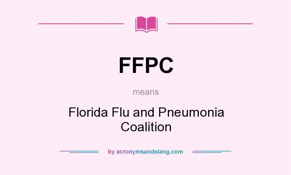 What does FFPC mean? It stands for Florida Flu and Pneumonia Coalition