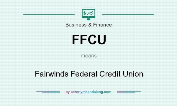 What does FFCU mean? It stands for Fairwinds Federal Credit Union
